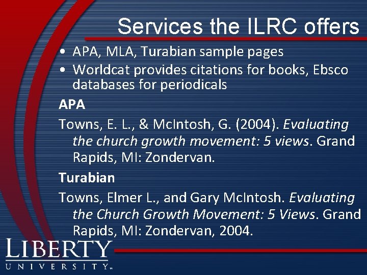Services the ILRC offers • APA, MLA, Turabian sample pages • Worldcat provides citations