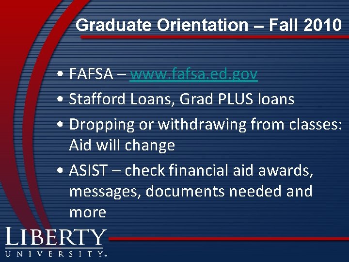 Graduate Orientation – Fall 2010 • FAFSA – www. fafsa. ed. gov • Stafford