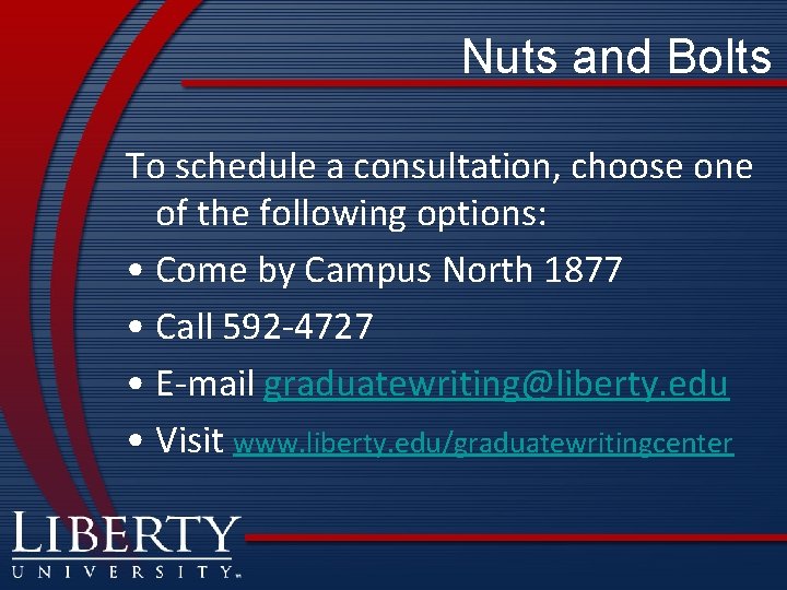 Nuts and Bolts To schedule a consultation, choose one of the following options: •