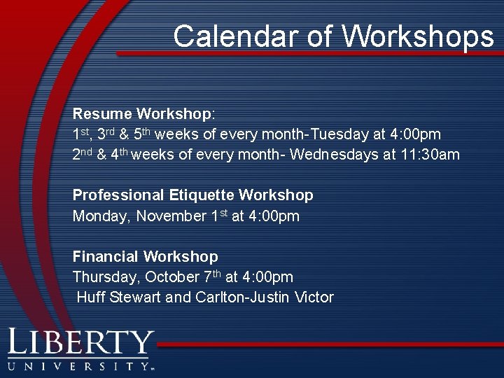Calendar of Workshops Resume Workshop: 1 st, 3 rd & 5 th weeks of