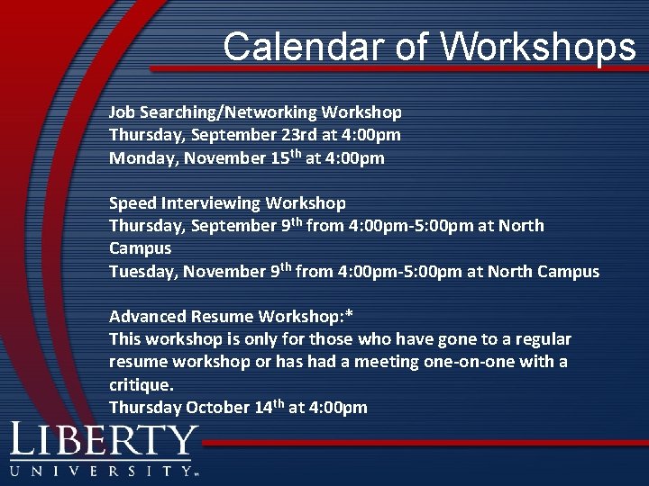 Calendar of Workshops Job Searching/Networking Workshop Thursday, September 23 rd at 4: 00 pm