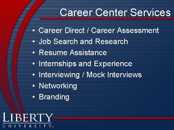 Career Center Services • • Career Direct / Career Assessment Job Search and Research