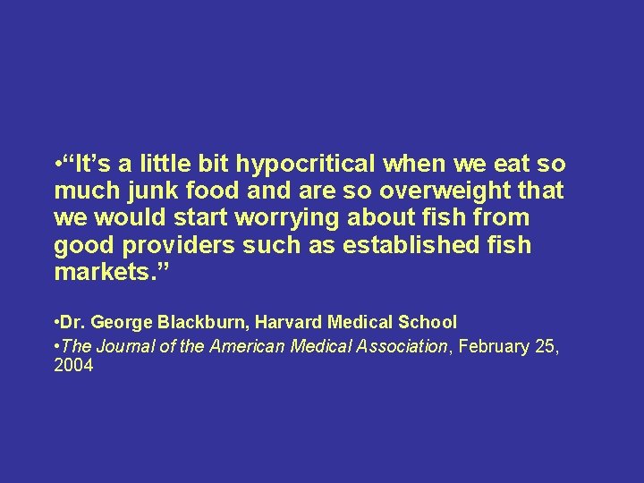  • “It’s a little bit hypocritical when we eat so much junk food