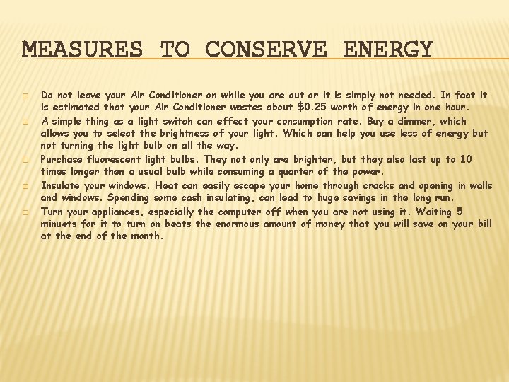 MEASURES TO CONSERVE ENERGY � � � Do not leave your Air Conditioner on