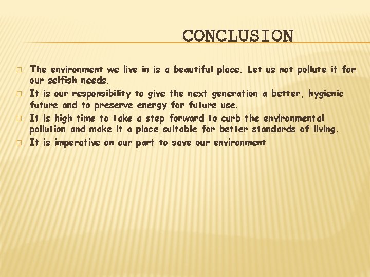 CONCLUSION � � The environment we live in is a beautiful place. Let us