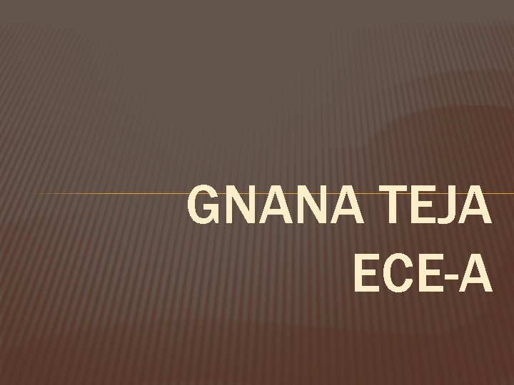 GNANA TEJA ECE-A 