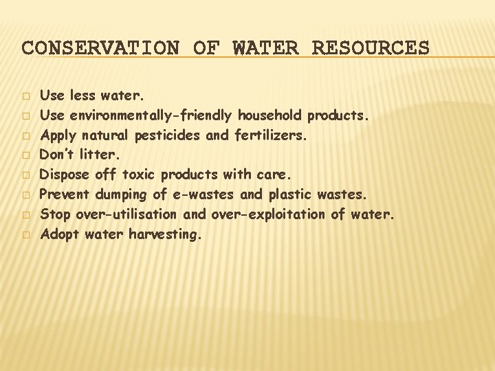 CONSERVATION OF WATER RESOURCES � � � � Use less water. Use environmentally-friendly household