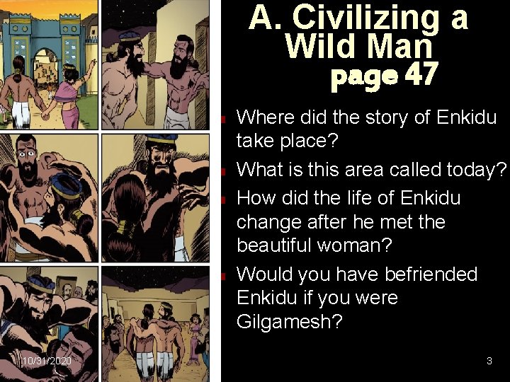 A. Civilizing a Wild Man page 47 n n 10/31/2020 Where did the story
