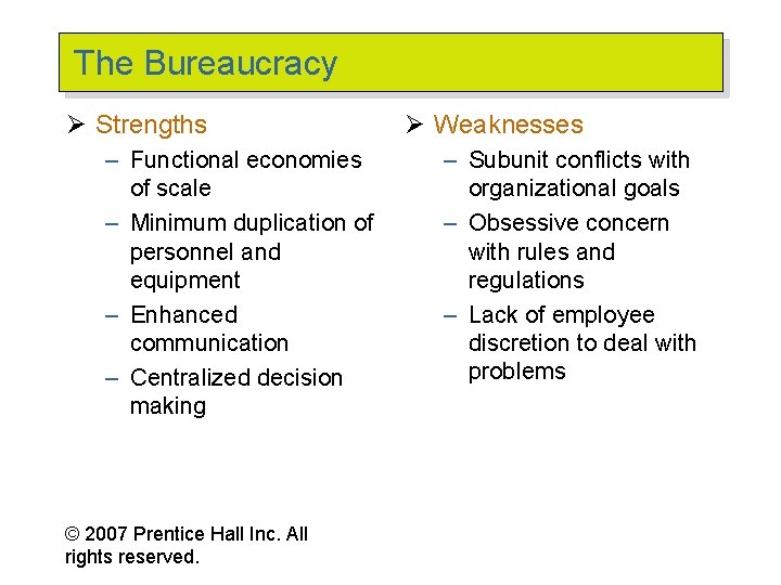 The Bureaucracy Ø Strengths – Functional economies of scale – Minimum duplication of personnel