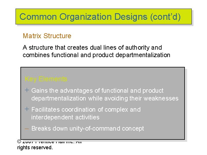 Common Organization Designs (cont’d) Matrix Structure A structure that creates dual lines of authority