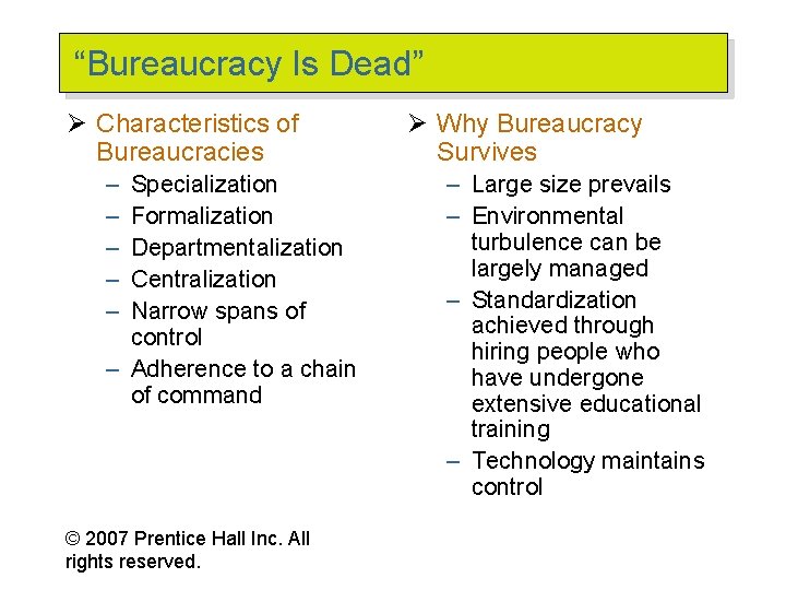 “Bureaucracy Is Dead” Ø Characteristics of Bureaucracies – – – Specialization Formalization Departmentalization Centralization