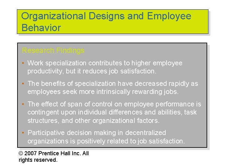 Organizational Designs and Employee Behavior Research Findings • Work specialization contributes to higher employee