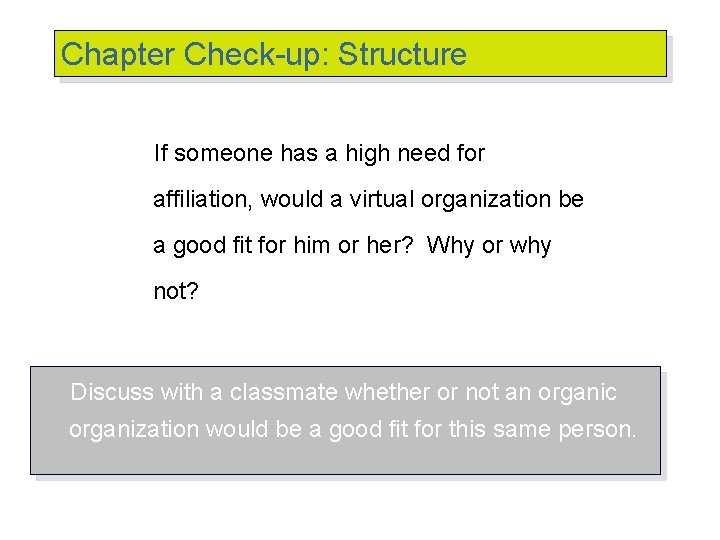 Chapter Check-up: Structure If someone has a high need for affiliation, would a virtual