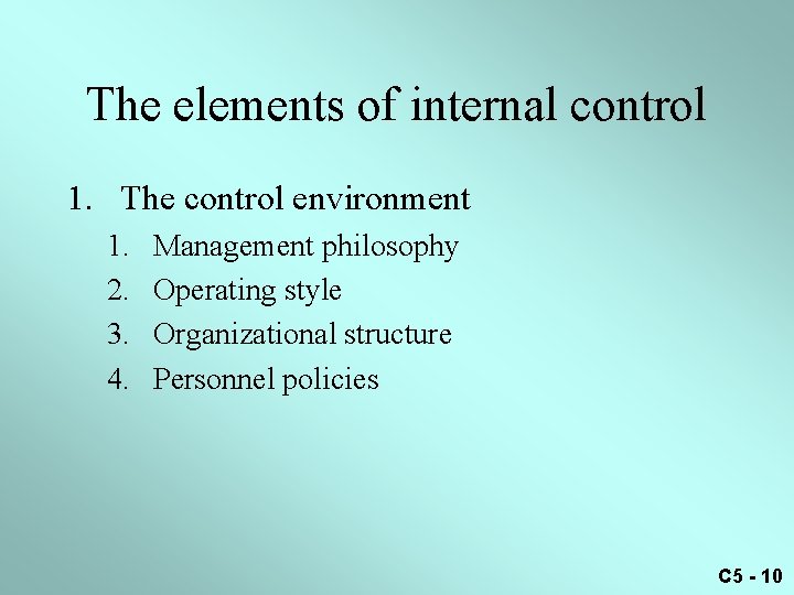 The elements of internal control 1. The control environment 1. 2. 3. 4. Management