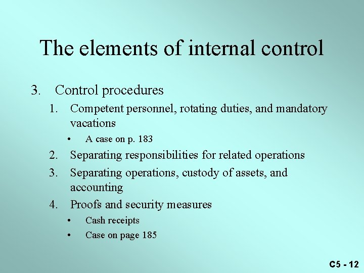 The elements of internal control 3. Control procedures 1. Competent personnel, rotating duties, and