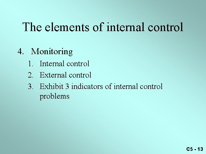 The elements of internal control 4. Monitoring 1. Internal control 2. External control 3.