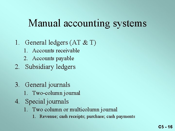 Manual accounting systems 1. General ledgers (AT & T) 1. Accounts receivable 2. Accounts