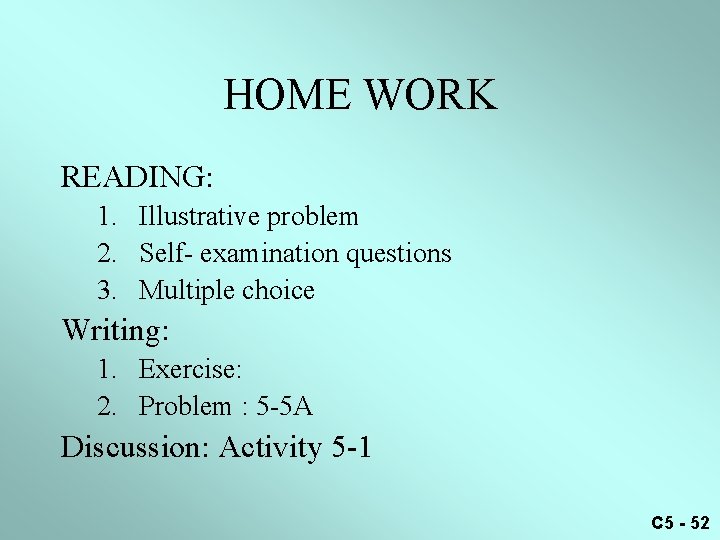 HOME WORK READING: 1. Illustrative problem 2. Self- examination questions 3. Multiple choice Writing: