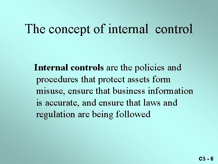 The concept of internal control Internal controls are the policies and procedures that protect