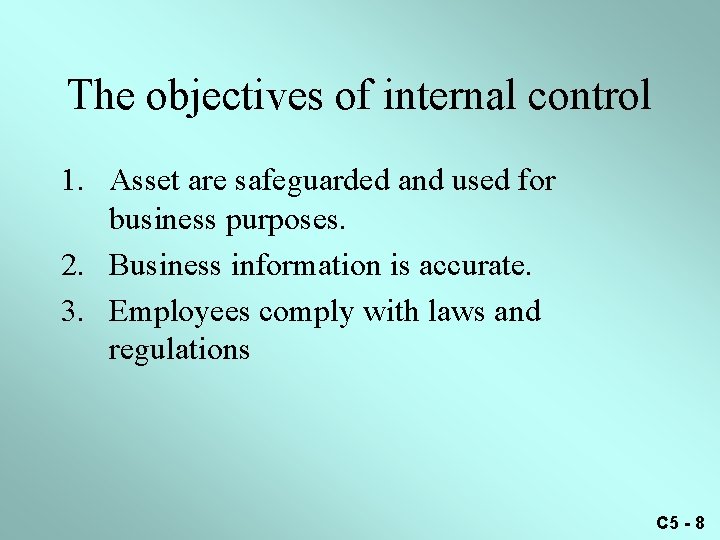 The objectives of internal control 1. Asset are safeguarded and used for business purposes.
