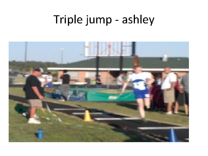 Triple jump - ashley 