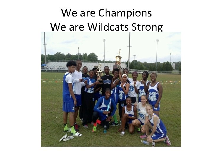 We are Champions We are Wildcats Strong 