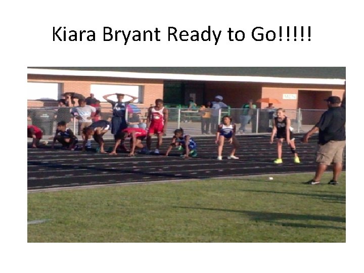 Kiara Bryant Ready to Go!!!!! 