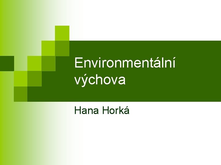 Environmentální výchova Hana Horká 