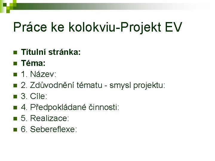 Práce ke kolokviu-Projekt EV n n n n Titulní stránka: Téma: 1. Název: 2.