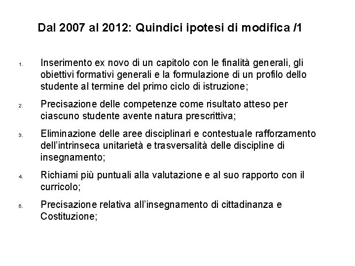 Dal 2007 al 2012: Quindici ipotesi di modifica /1 1. 2. 3. 4. 5. Dal 2007 al 2012: Quindici ipotesi di modifica /1 1. 2. 3. 4. 5.