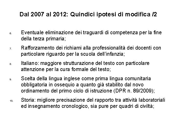 Dal 2007 al 2012: Quindici ipotesi di modifica /2 6. 7. 8. 9. 10. Dal 2007 al 2012: Quindici ipotesi di modifica /2 6. 7. 8. 9. 10.
