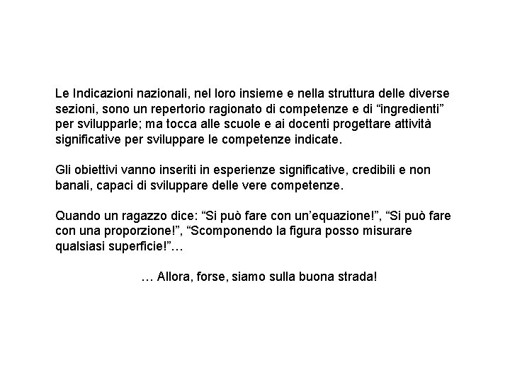 Le Indicazioni nazionali, nel loro insieme e nella struttura delle diverse sezioni, sono un Le Indicazioni nazionali, nel loro insieme e nella struttura delle diverse sezioni, sono un