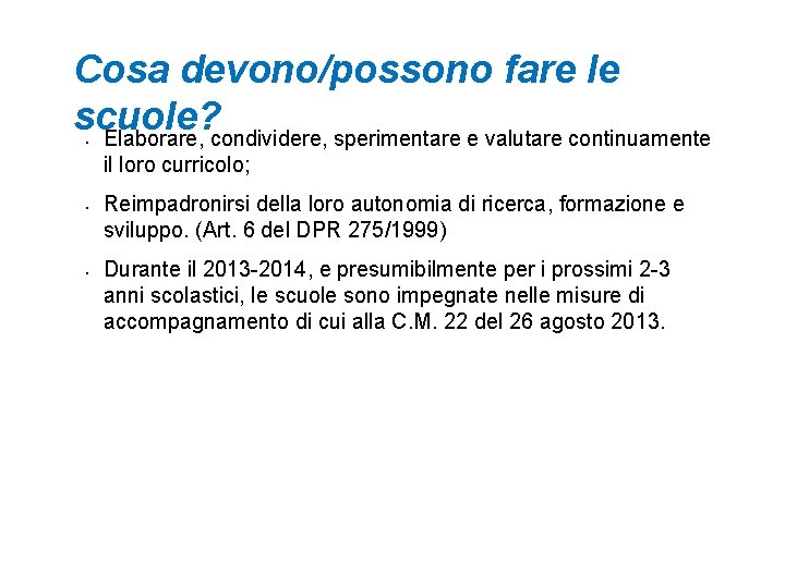 Cosa devono/possono fare le scuole? Elaborare, condividere, sperimentare e valutare continuamente • il loro Cosa devono/possono fare le scuole? Elaborare, condividere, sperimentare e valutare continuamente • il loro