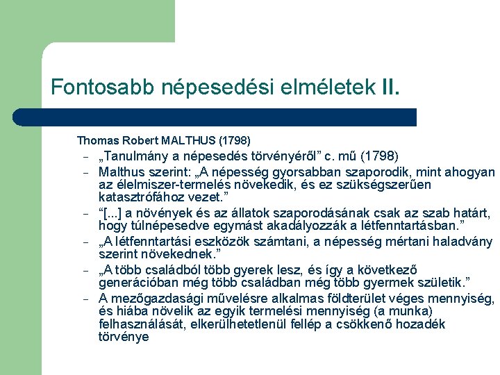 Fontosabb népesedési elméletek II. Thomas Robert MALTHUS (1798) - - „Tanulmány a népesedés törvényéről”
