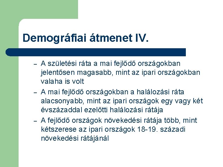 Demográfiai átmenet IV. – – – A születési ráta a mai fejlődő országokban jelentősen