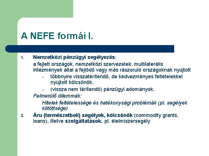 A NEFE formái I. 1. 2. Nemzetközi pénzügyi segélyezés: a fejlett országok, nemzetközi szervezetek,