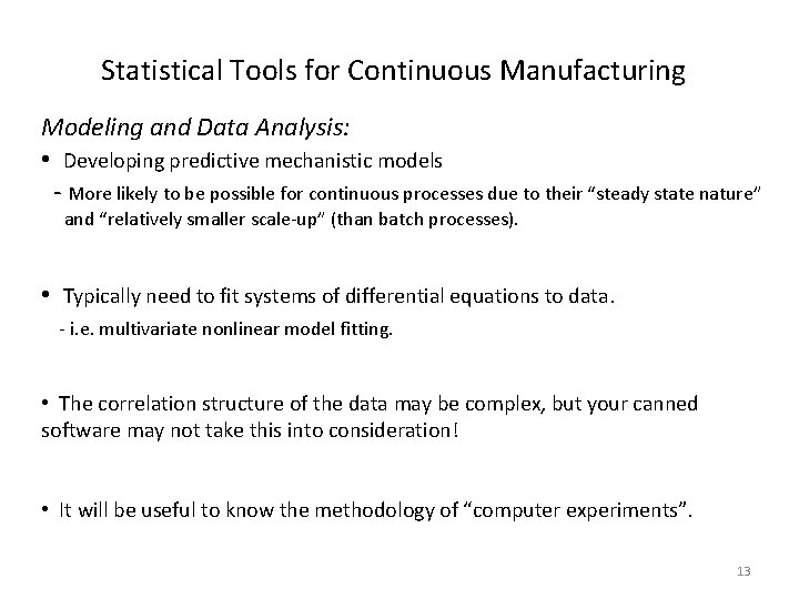 Statistical Tools for Continuous Manufacturing Modeling and Data Analysis: • Developing predictive mechanistic models