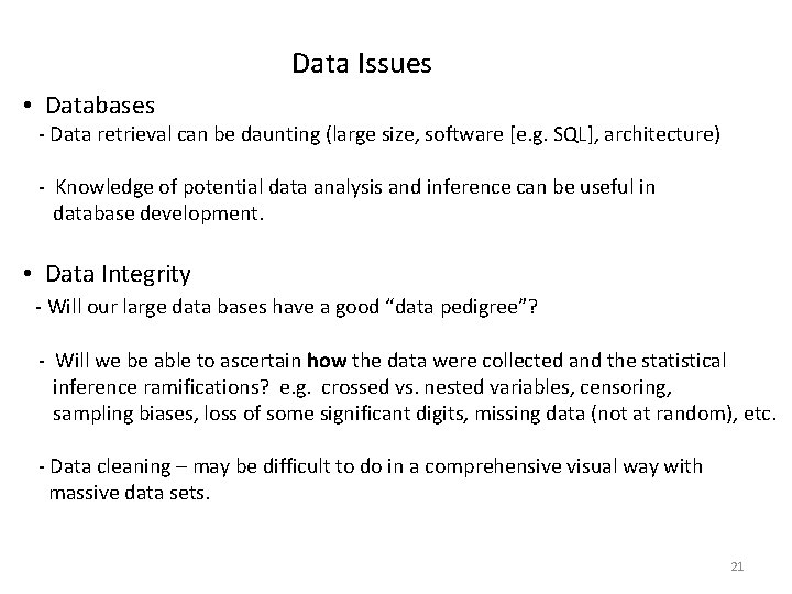 Data Issues • Databases - Data retrieval can be daunting (large size, software [e.