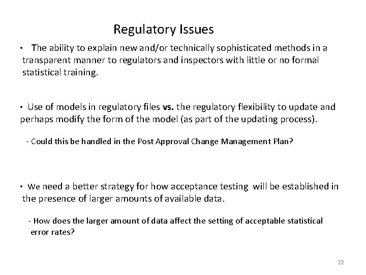 Regulatory Issues • The ability to explain new and/or technically sophisticated methods in a
