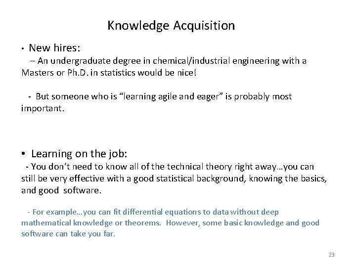 Knowledge Acquisition • New hires: – An undergraduate degree in chemical/industrial engineering with a