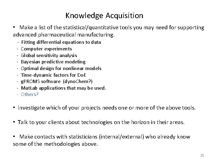 Knowledge Acquisition • Make a list of the statistical/quantitative tools you may need for