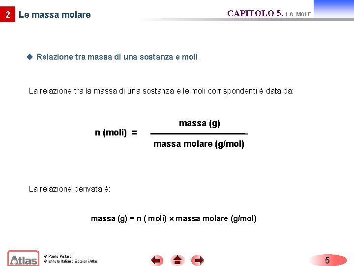 CAPITOLO 5. LA 2 Le massa molare MOLE u Relazione tra massa di una CAPITOLO 5. LA 2 Le massa molare MOLE u Relazione tra massa di una