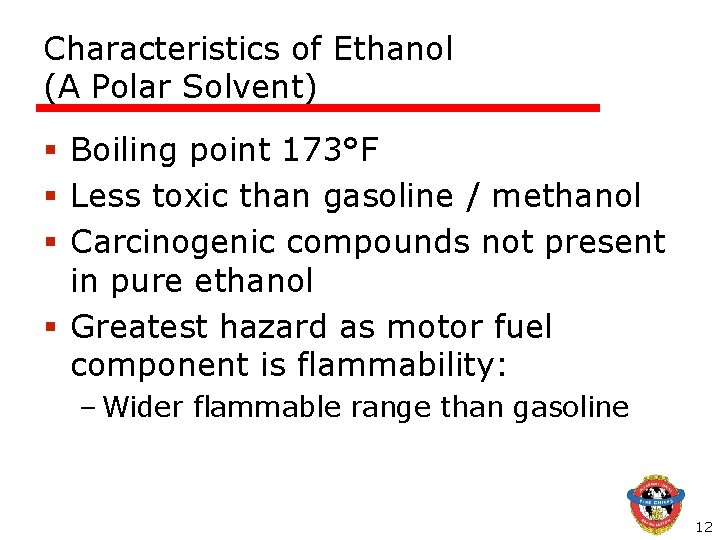 Characteristics of Ethanol (A Polar Solvent) § Boiling point 173°F § Less toxic than Characteristics of Ethanol (A Polar Solvent) § Boiling point 173°F § Less toxic than