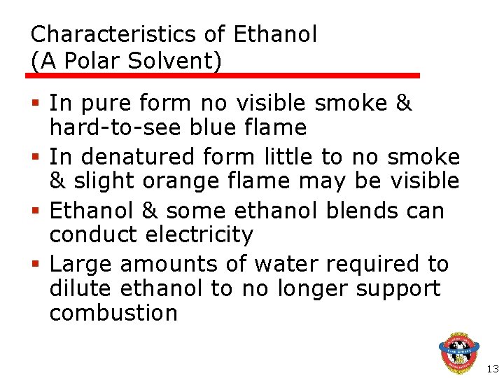 Characteristics of Ethanol (A Polar Solvent) § In pure form no visible smoke & Characteristics of Ethanol (A Polar Solvent) § In pure form no visible smoke &