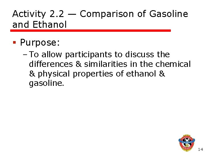 Activity 2. 2 — Comparison of Gasoline and Ethanol § Purpose: – To allow Activity 2. 2 — Comparison of Gasoline and Ethanol § Purpose: – To allow