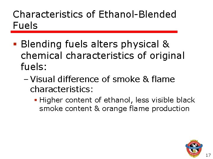 Characteristics of Ethanol-Blended Fuels § Blending fuels alters physical & chemical characteristics of original Characteristics of Ethanol-Blended Fuels § Blending fuels alters physical & chemical characteristics of original