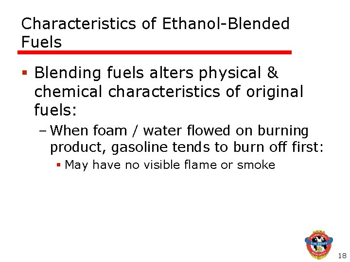 Characteristics of Ethanol-Blended Fuels § Blending fuels alters physical & chemical characteristics of original Characteristics of Ethanol-Blended Fuels § Blending fuels alters physical & chemical characteristics of original