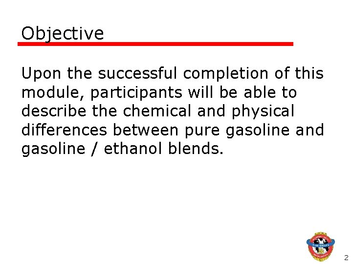 Objective Upon the successful completion of this module, participants will be able to describe Objective Upon the successful completion of this module, participants will be able to describe