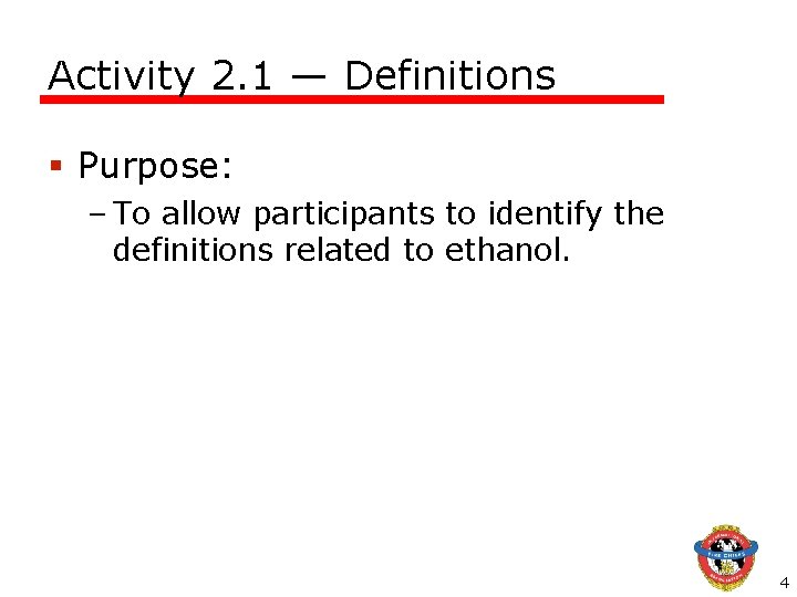 Activity 2. 1 — Definitions § Purpose: – To allow participants to identify the Activity 2. 1 — Definitions § Purpose: – To allow participants to identify the