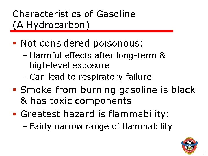 Characteristics of Gasoline (A Hydrocarbon) § Not considered poisonous: – Harmful effects after long-term Characteristics of Gasoline (A Hydrocarbon) § Not considered poisonous: – Harmful effects after long-term